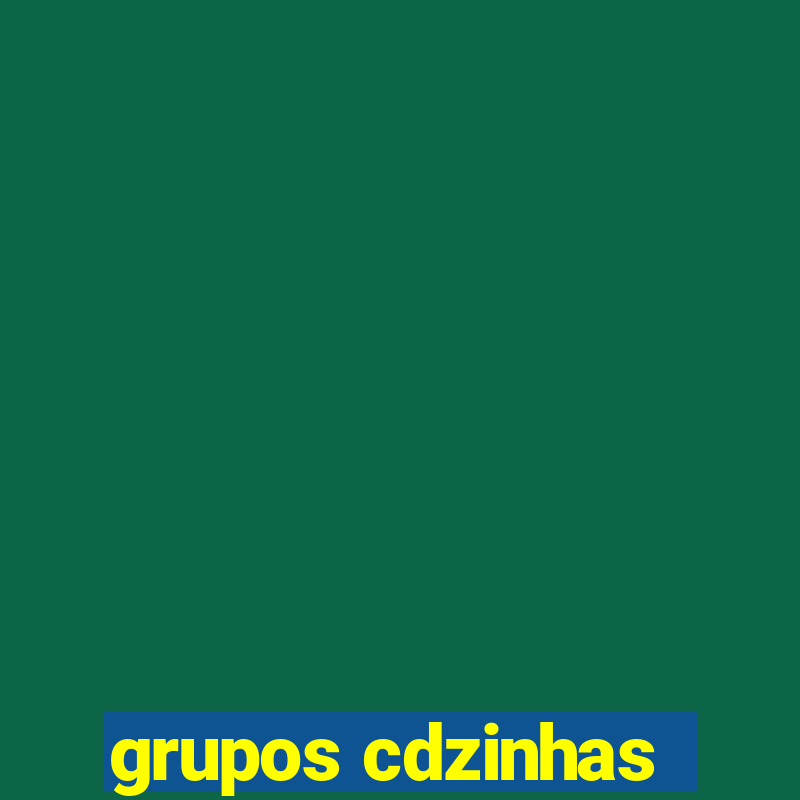 grupos cdzinhas